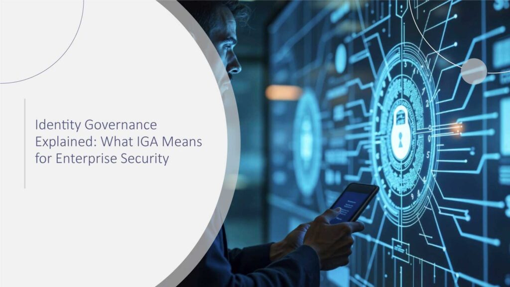 Identity-Governance-Explained-What-IGA-Means-for-Enterprise-Security