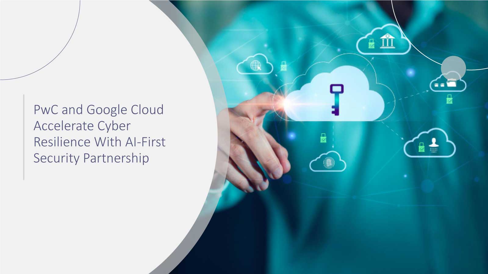 PwC-and-Google-Cloud-Accelerate-Cyber-Resilience-With-AI-First-Security-Partnership