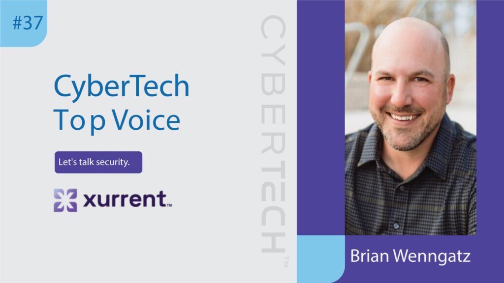 CyberTech Top Voice Interview with Brian Wenngatz, CEO of Xurrent