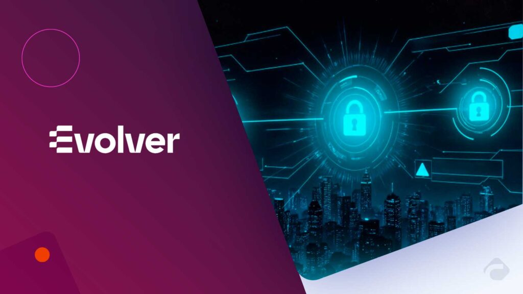 Evolver Unifies Brands to Strengthen Cybersecurity and Digital Transformation Services