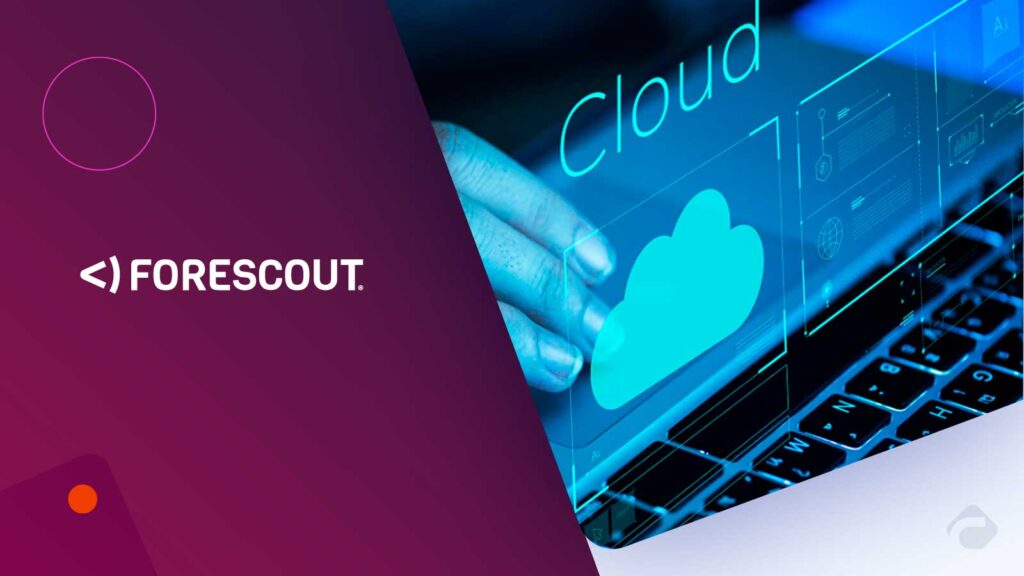 Forescout Launches Agentless Cloud Segmentation for Zero Trust