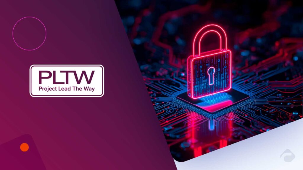 PLTW Partners with CompTIA to Offer Security+ Certification Path for Cybersecurity Students