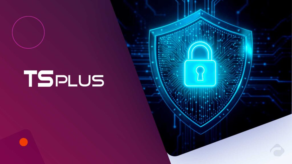 TSplus Releases Advanced Security v7.5 with Stronger Ransomware Protection