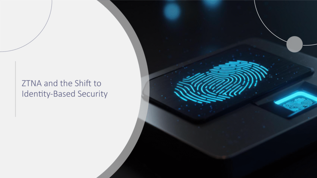 ZTNA-and-the-Shift-to-Identity-Based-Security