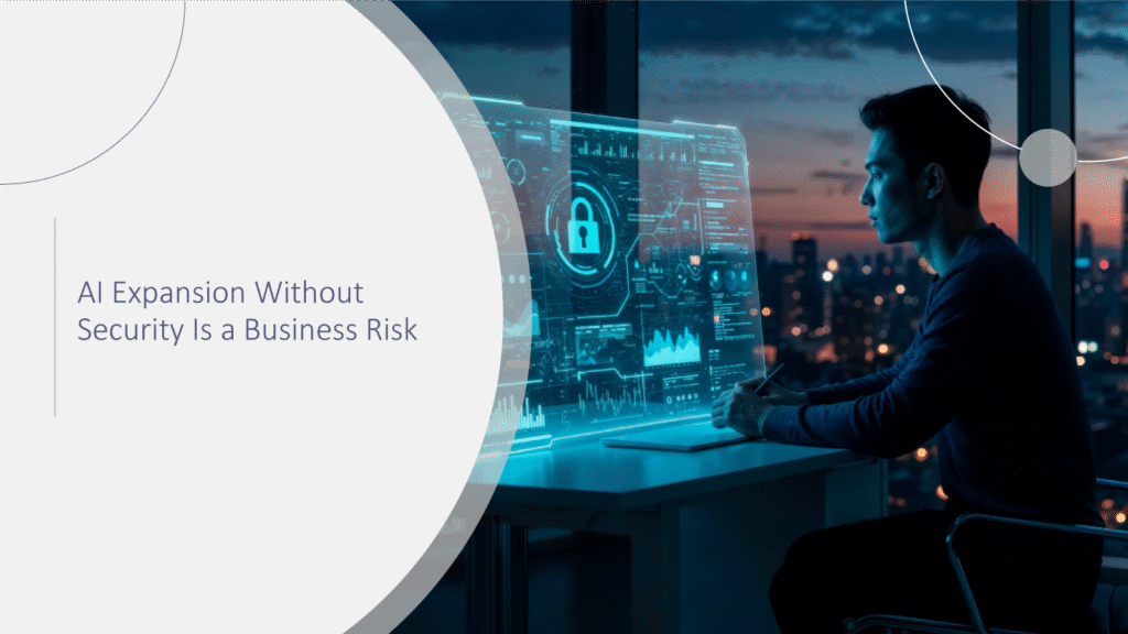 AI-Expansion-Without-Security-Is-a-Business-Risk