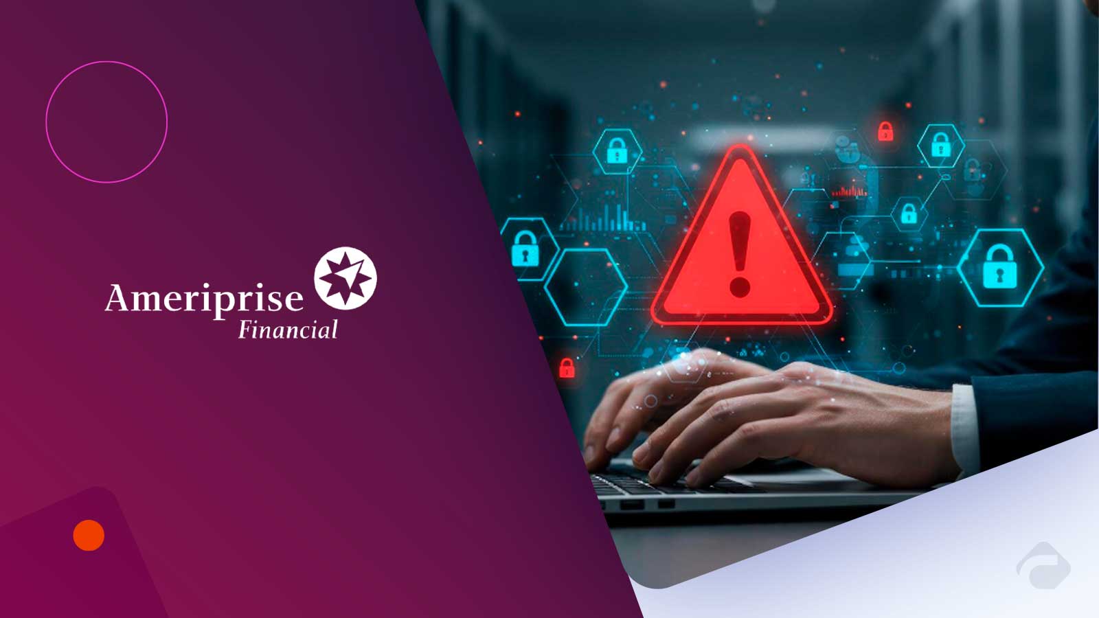 Ameriprise Data Breach Impacts 47,000+ Customers