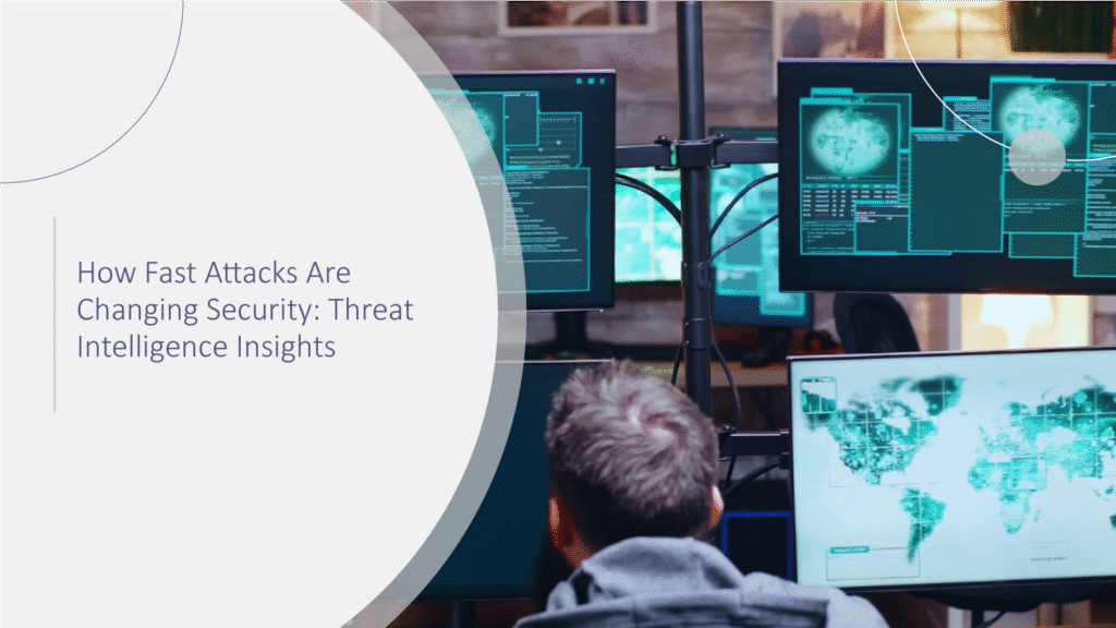 How-Fast-Attacks-Are-Changing-Security-Threat-Intelligence-Insights