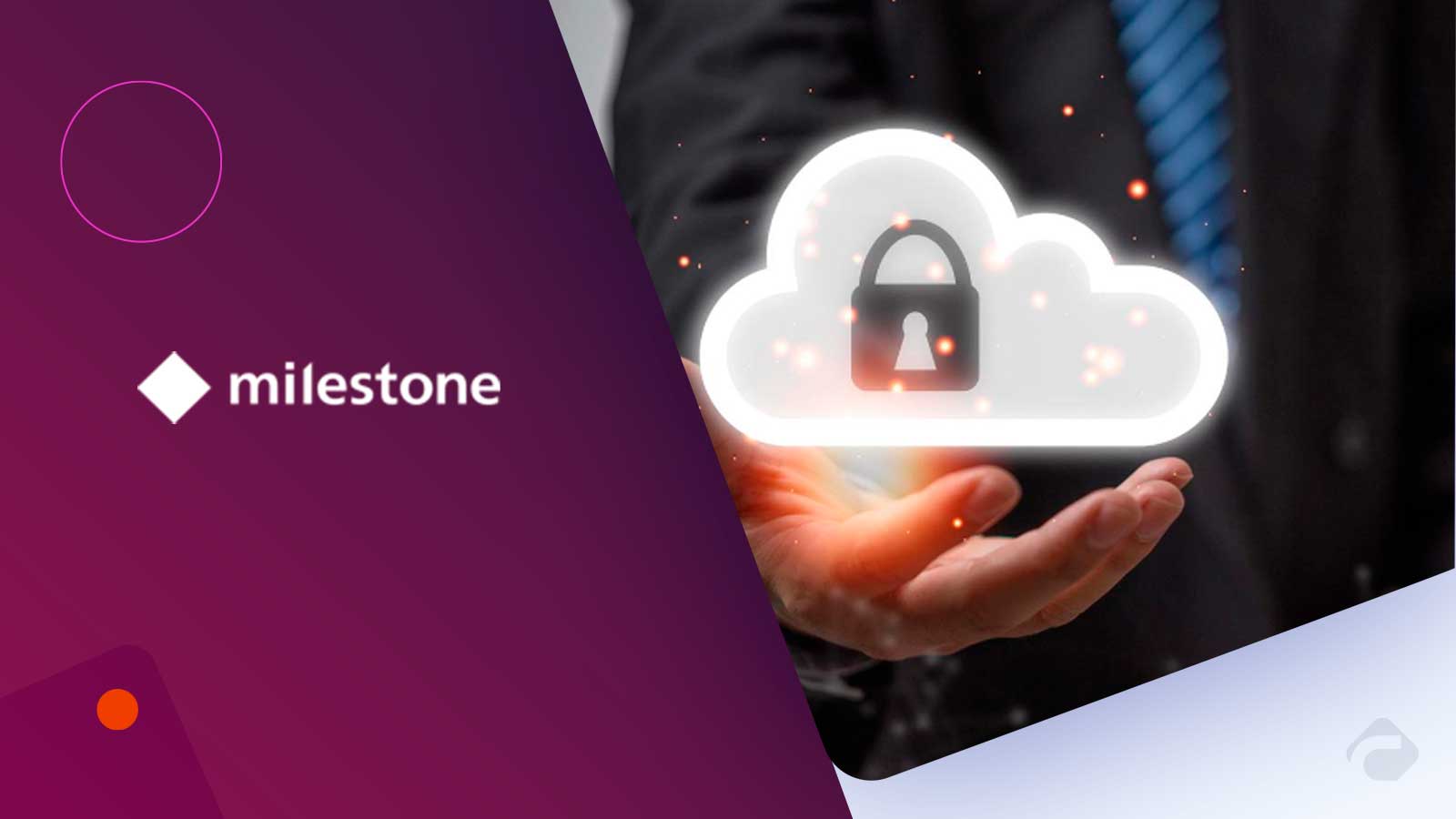 Milestone Boosts Security Ops With XProtect 2026 R1