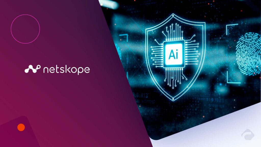 Netskope Highlights Visibility as Key to AI Protection