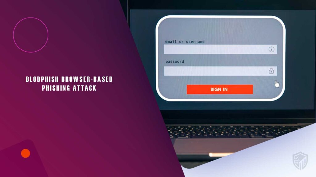 BlobPhish Attack Exploits Browser Memory to Steal Credentials