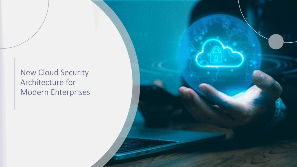 New-Cloud-Security-Architecture-for-Modern-Enterprises