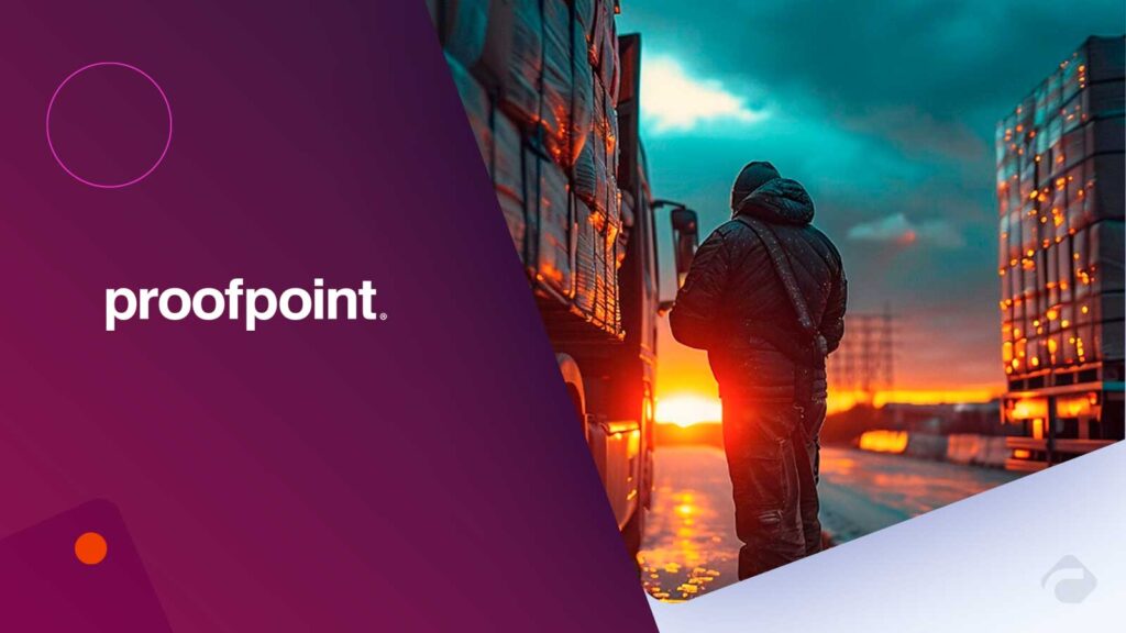 Proofpoint Observes Cargo Theft Cybercrime After Initial Breach