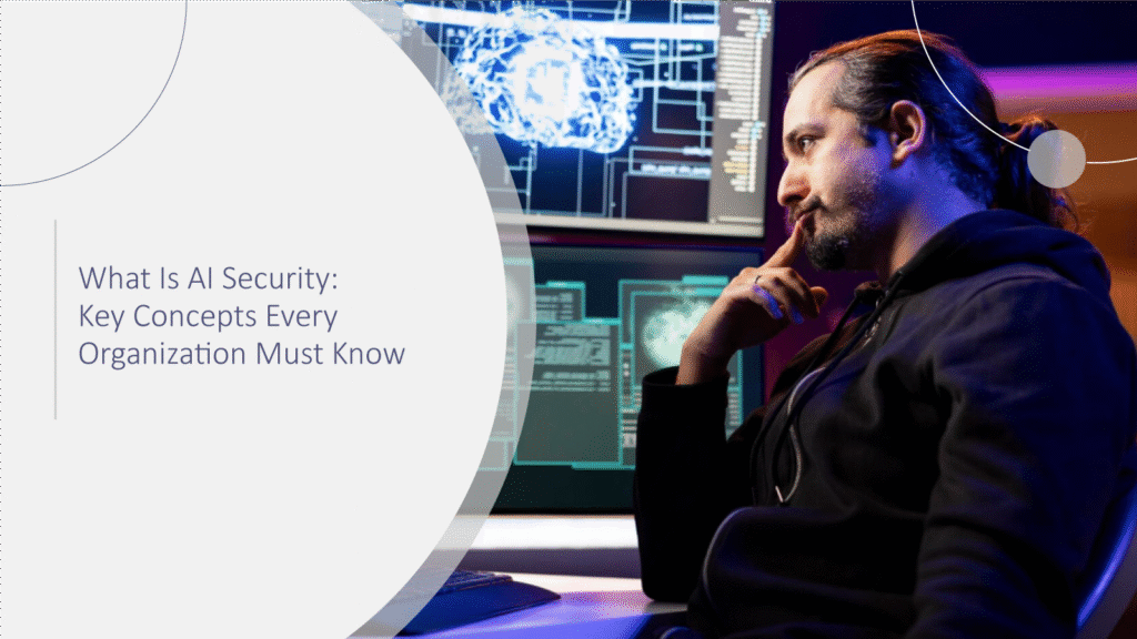 What-Is-AI-Security-Key-Concepts-Every-Organization-Must-Know