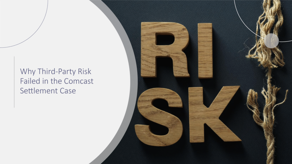 Why-Third-Party-Risk-Failed-in-the-Comcast-Settlement-Case