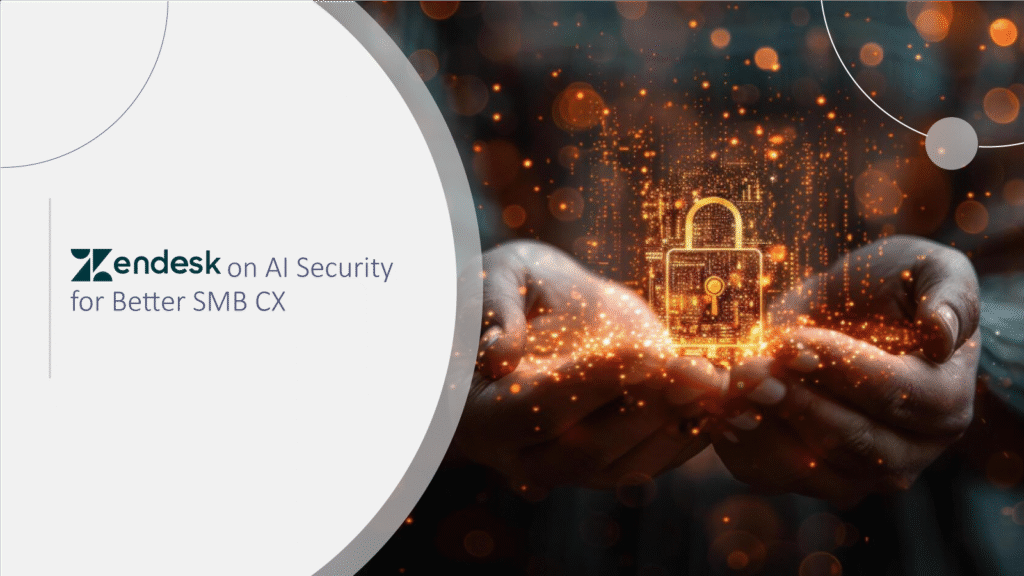 Zendesk-on-AI-Security-for-Better-SMB-CX
