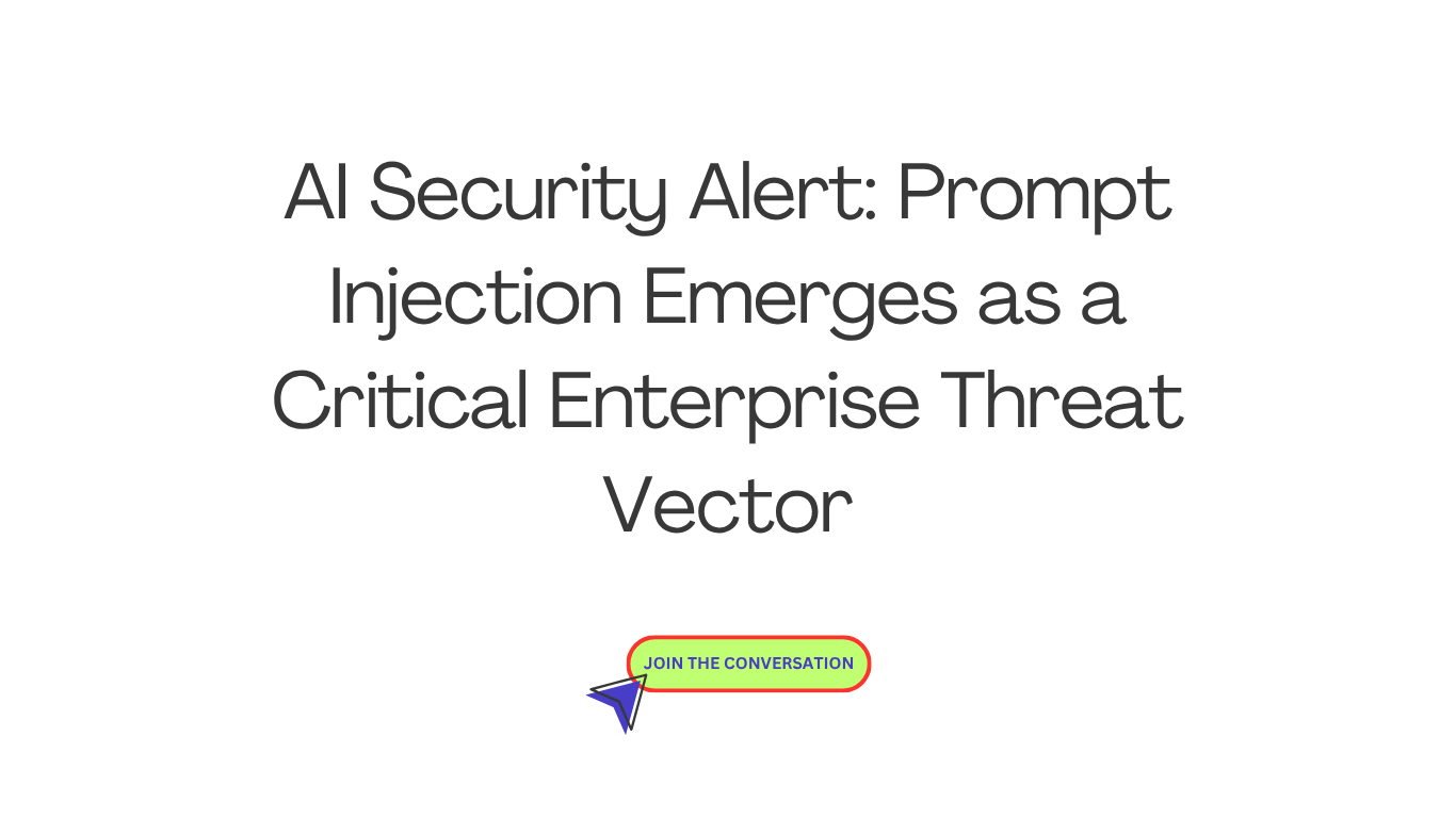 AI Security Alert: Prompt Injection Emerges as a Critical Enterprise Threat Vector