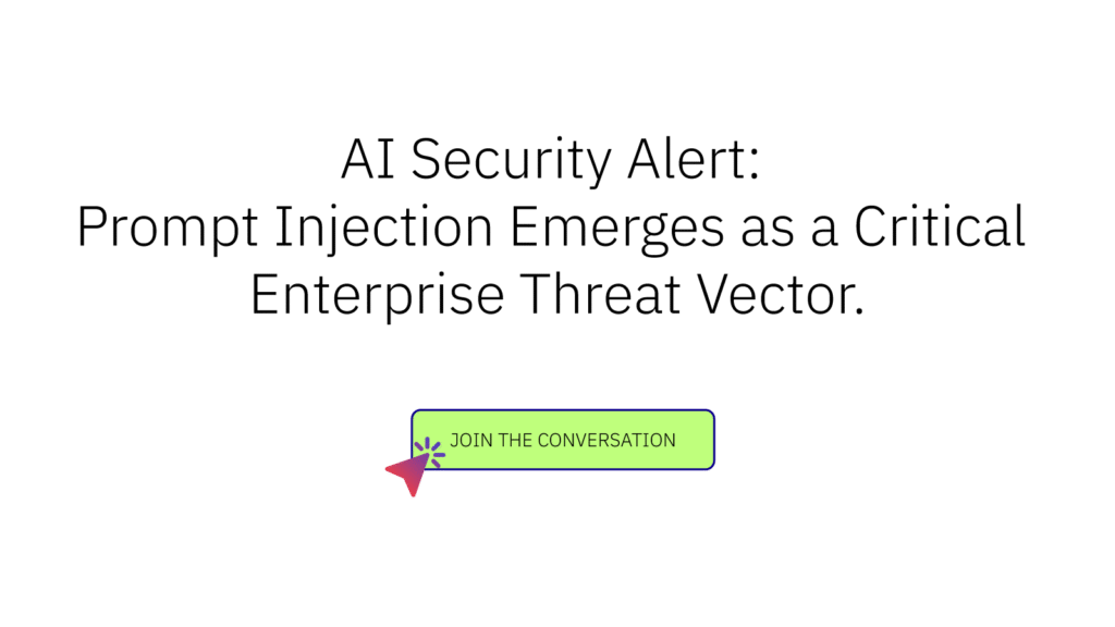 AI Security Alert: Prompt Injection Emerges as a Critical Enterprise Threat Vector.