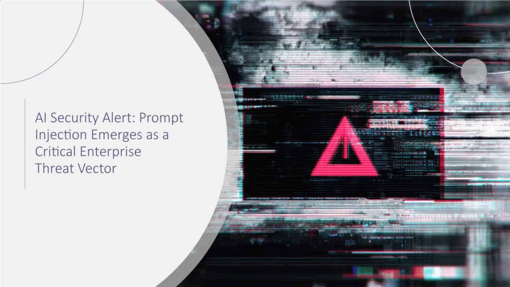 AI Security Alert Prompt Injection Emerges as a Critical Enterprise Threat Vector