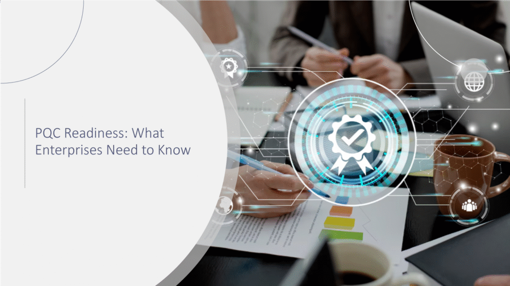 PQC Readiness What Enterprises Need to Know