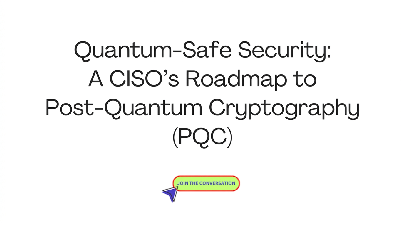 Quantum-Safe Security A CISO’s Roadmap to Post-Quantum Cryptography (PQC)