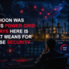 Volt-Typhoon-Was-Inside-a-US-Power-Grid-for-300-Days-Here-Is-What-That-Means-for-Enterprise-Security-Leaders