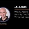 Why AI Agents Demand Security That Thinks in Verbs, Not Nouns