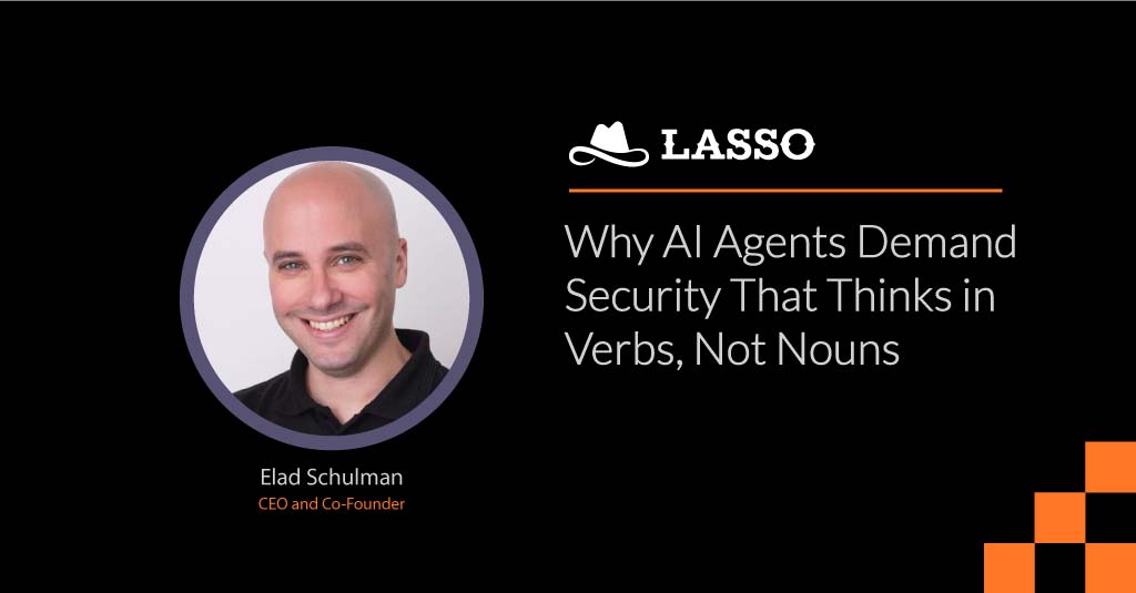 Why AI Agents Demand Security That Thinks in Verbs, Not Nouns