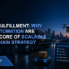 Beyond Fulfillment: Why AI and Automation Are Now the Core of Scalable Supply Chain Strategy